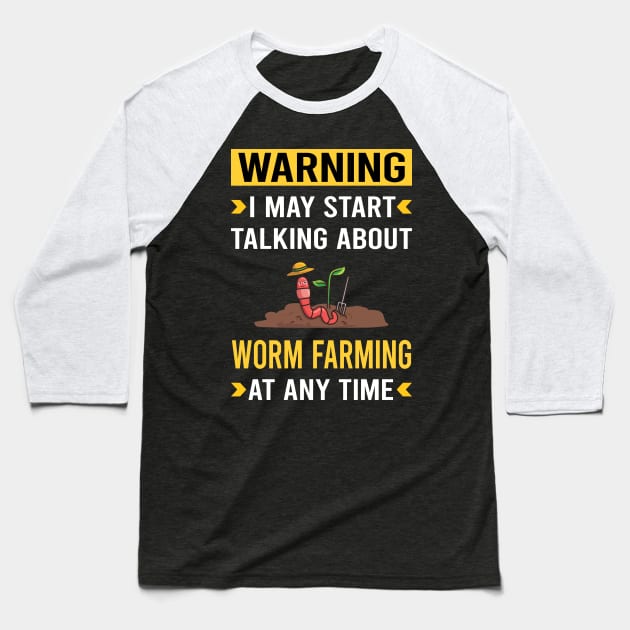 Warning Worm Farming Farmer Vermiculture Vermicompost Vermicomposting Baseball T-Shirt by Good Day